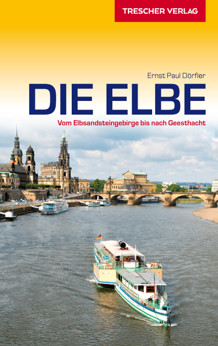 Die Elbe Vom Elbsandsteingebirge bis nach Geesthacht